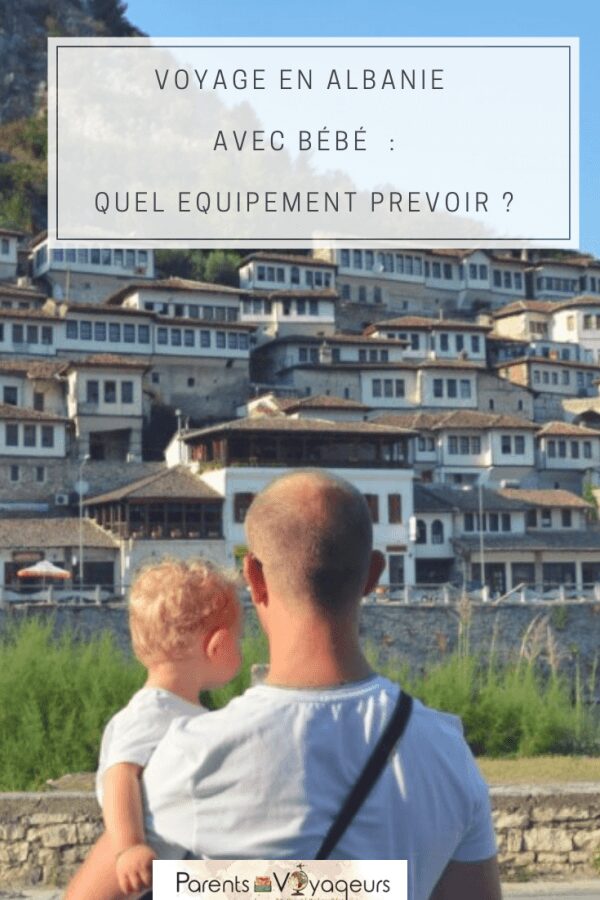 VOYAGE EN ALBANIE AVEC BÉBÉ QUEL EQUIPEMENTS PREVOIR
