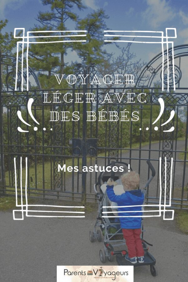 voyager léger avec bébé mes astuces
