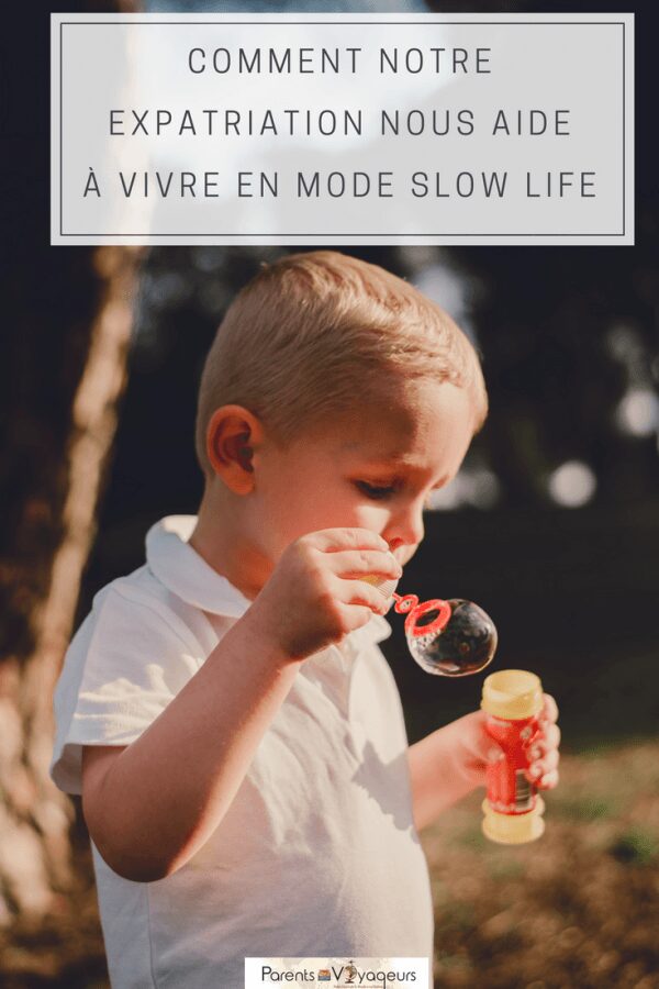 Comment notre expatriation nous aide à vivre en mode slow life