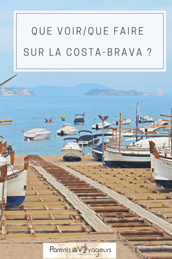 que voir que faire sur la costa brava Parents-voyageurs : podcast et blog voyage en famille