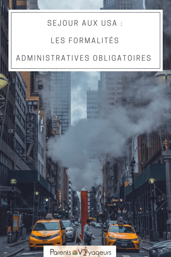 Les formalités administratives obligatoires pour séjourner aux USA.
