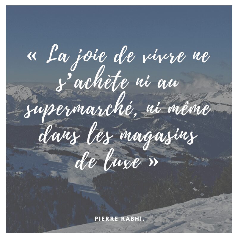 sobriété volontaire, la déconsommation la clé pour être heureux - citation de pierre rabhi