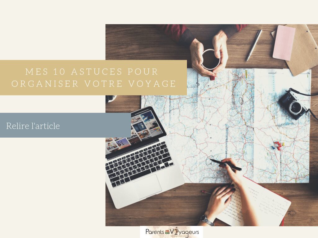 mes 10 astuces pour organiser votre voyage en famille - préparer vos voyages en famille 