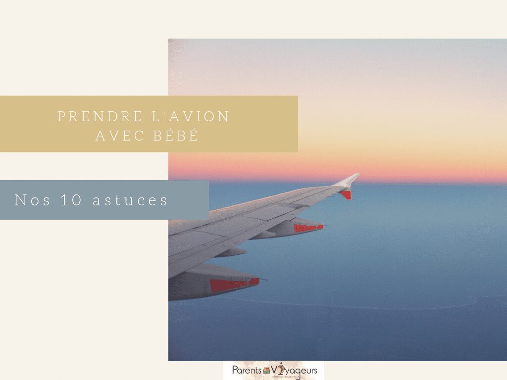 Nos astuces pour prendre l'avion avec bébé et être zen - voyage en famille