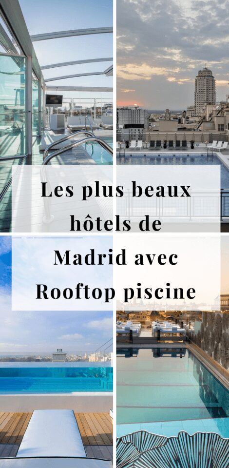 Les plus beaux hôtels de Madrid avec Rooftop piscine