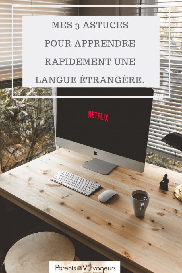 Mes 3 astuces pour apprendre rapidement une langue étrangère.