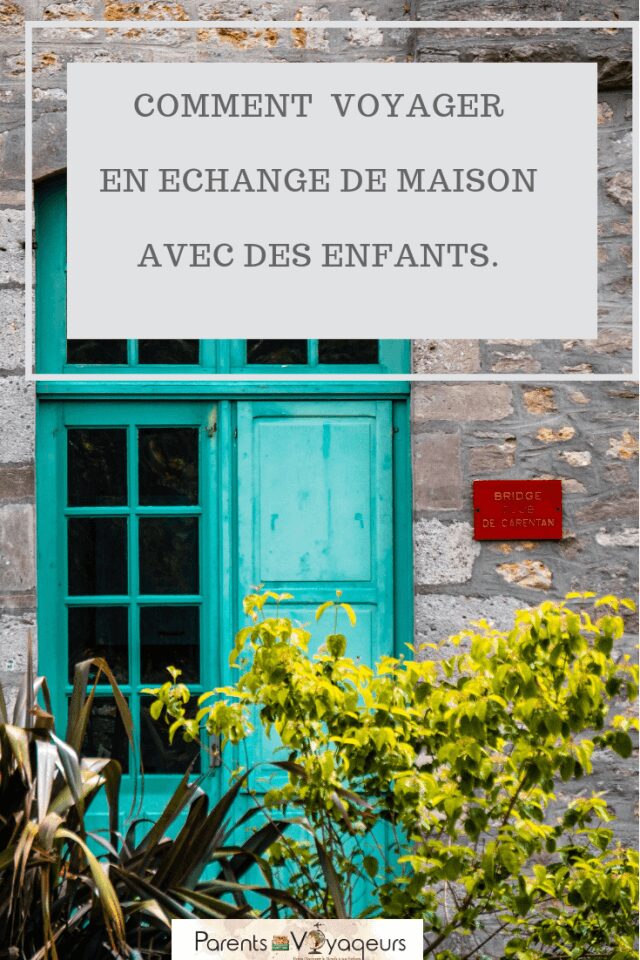 VOYAGER EN ECHANGE DE MAISON AVEC DES ENFANTS.