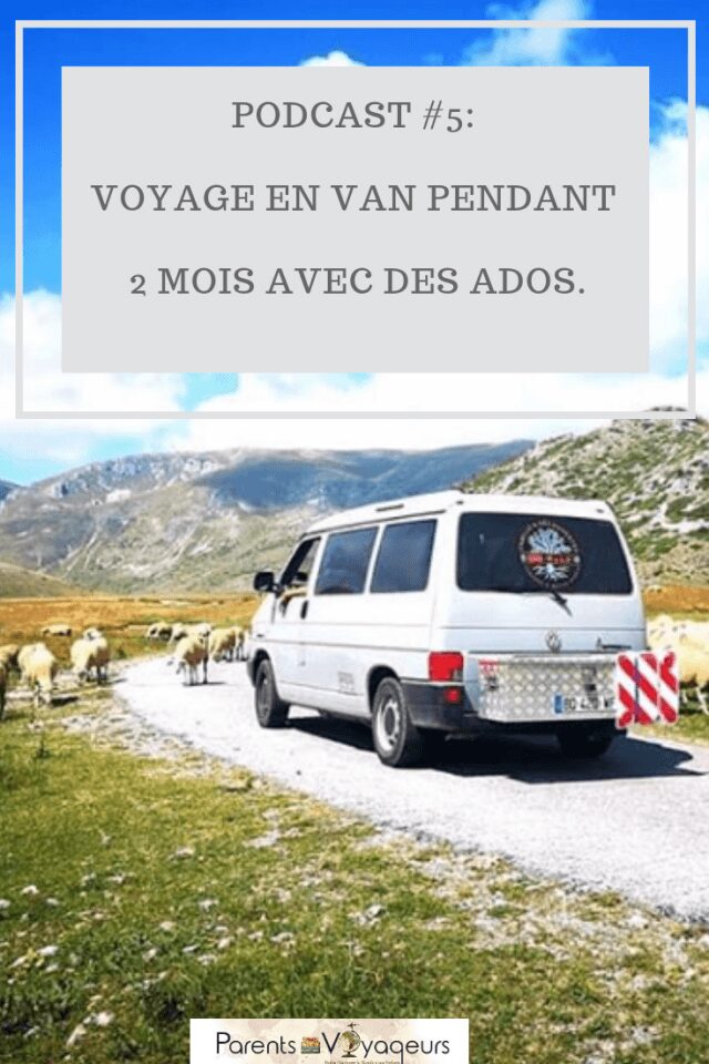 Podcast #5: Voyage en van pendant 2 mois avec des ados.