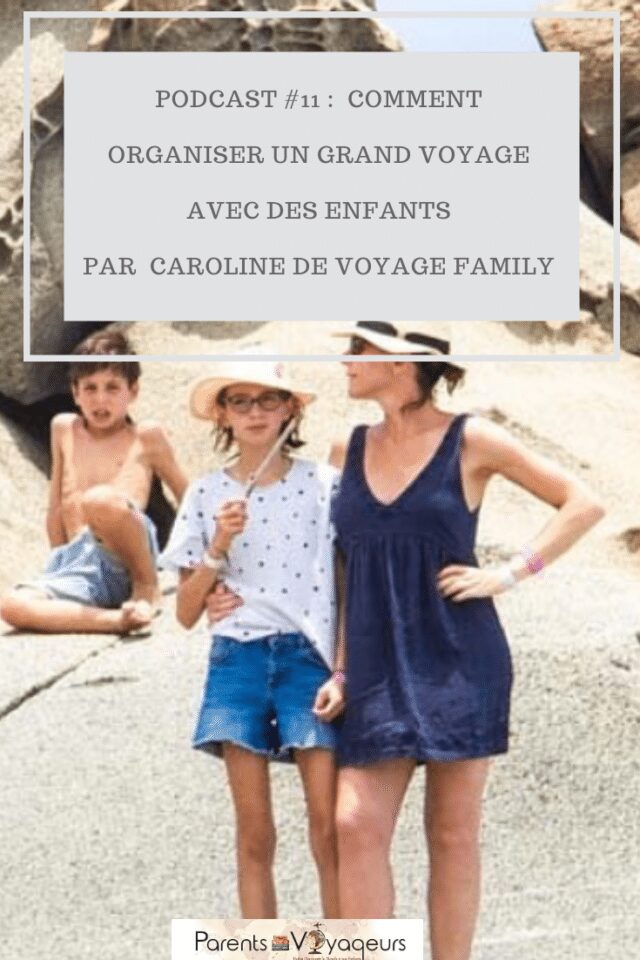 Comment organiser un grand voyage avec des enfants - Interview de Caroline de voyage family