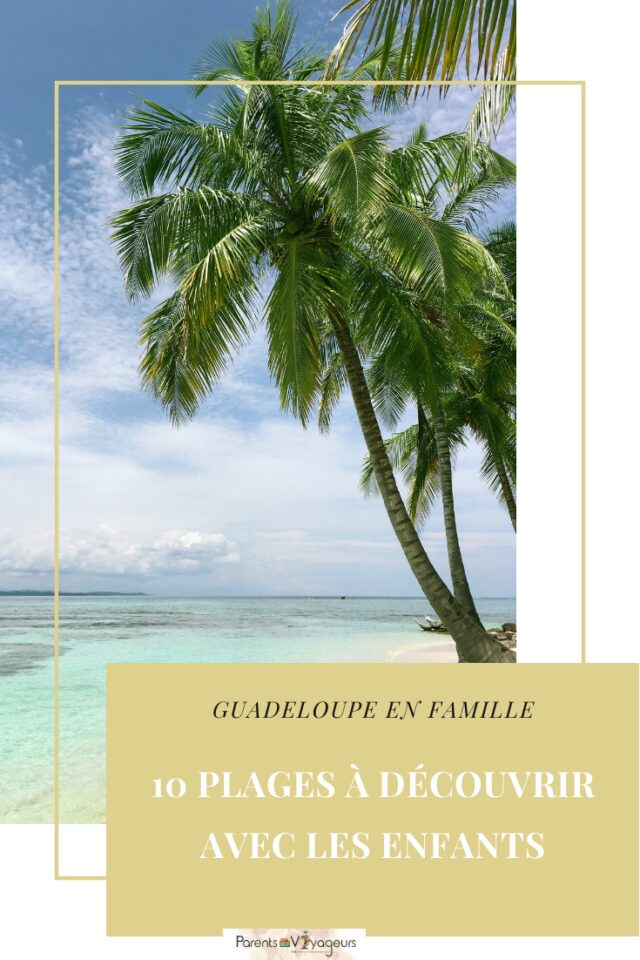 Guadeloupe en famille : 10 plages à découvrir.