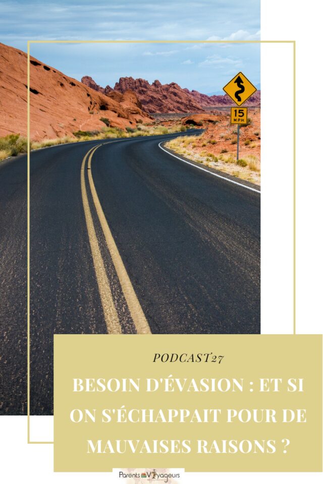 besoin d'évasion : NOS ESCAPADES POUR ÉCHAPPER À NOTRE QUOTIDIEN.