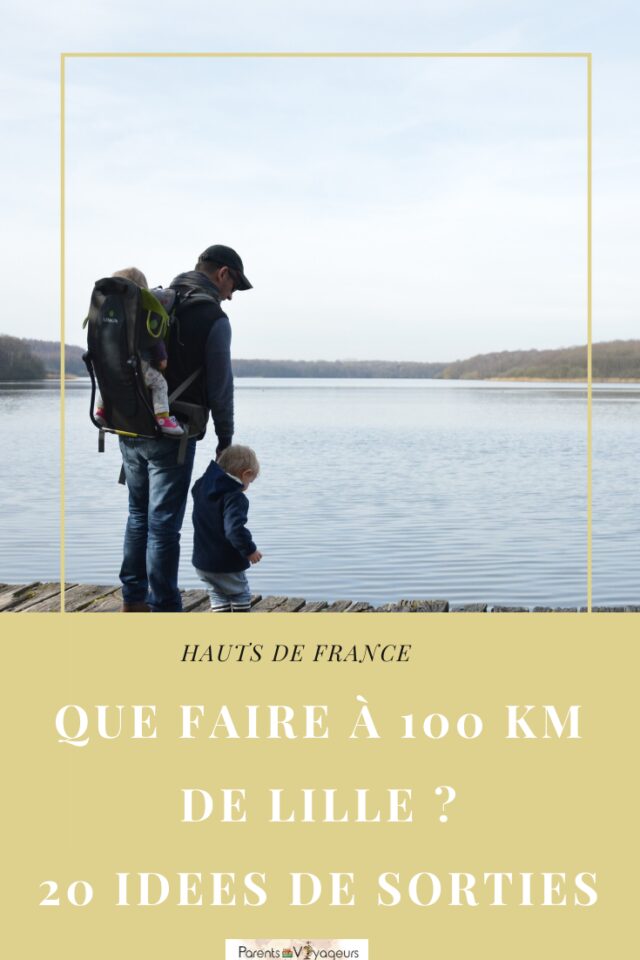 Que faire à 100 km autour de Lille avec les enfants? 10 idées de sorties en famille