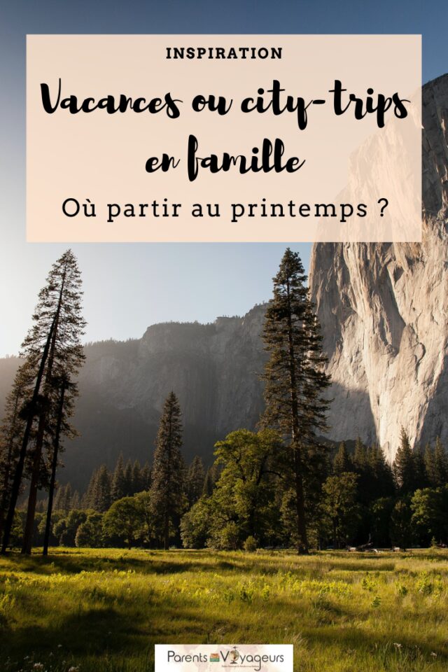Quelle destination pour des vacances en famille au printemps