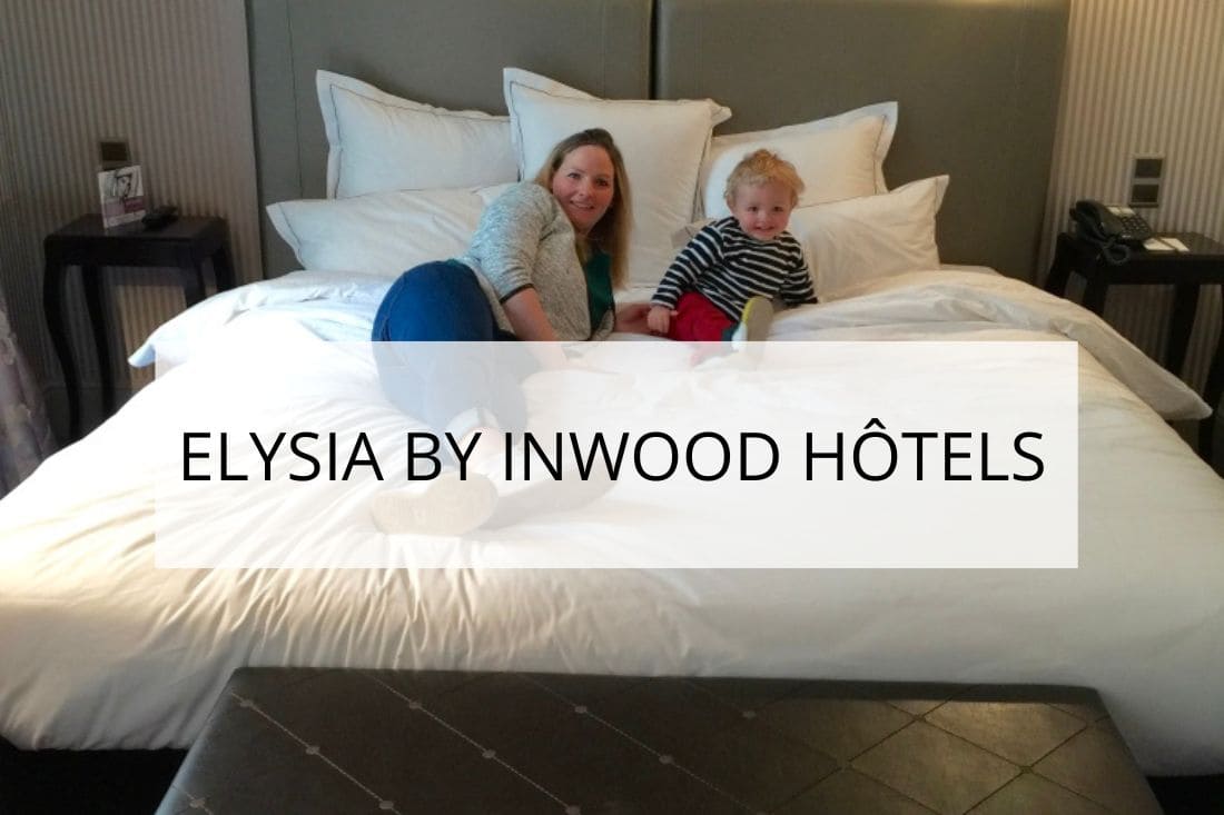 Elysia By Inwood Hôtels _ on a testé un hôtel de luxe à Paris avec des enfants !