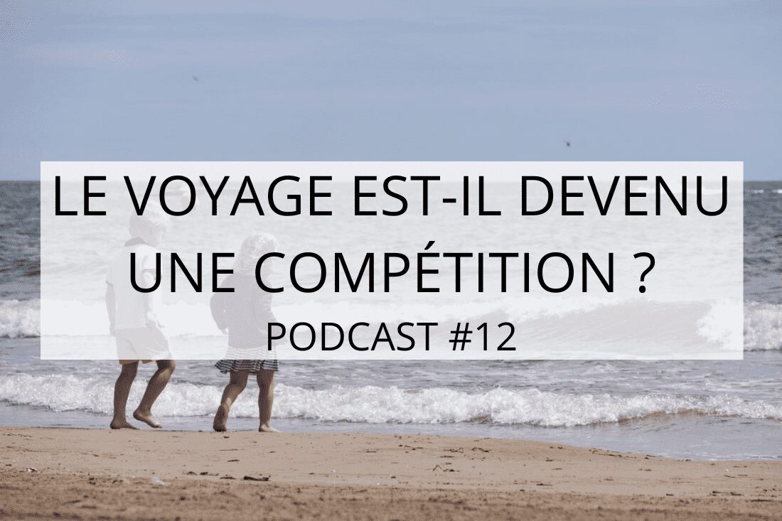 reflexions sur le voyage 14 min Parents-voyageurs : podcast et blog voyage en famille