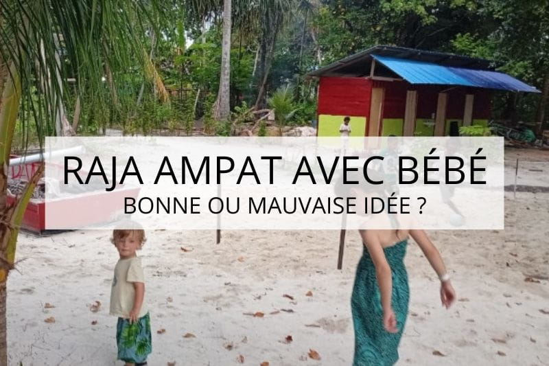 indonésie en famille, raja ampat avec bébé