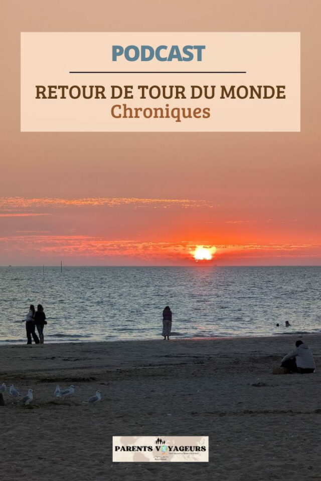 Retour de tour du monde - chroniques - podcast voyage
