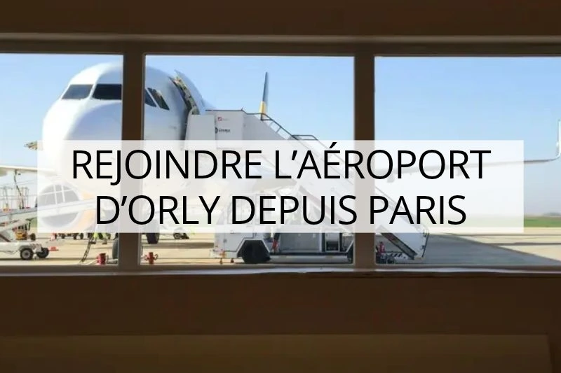 ile-de-france en famille, rejoindre l'aéroport d'orly depuis paris