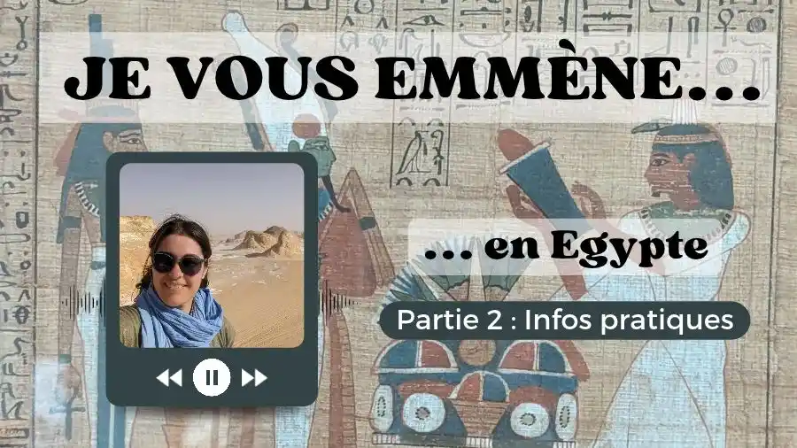 podcast voyage parents-voyageurs, je vous emmène en egypte
