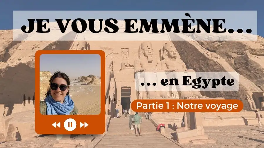 podcast voyage parents-voyageurs, je vous emmène en egypte